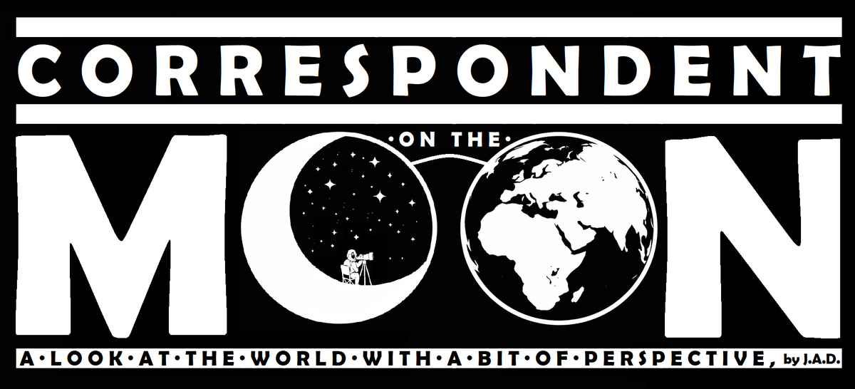 Correspondent On The Moon · A wider look at the world... with a bit of perspective. (By José Álvarez Díaz)